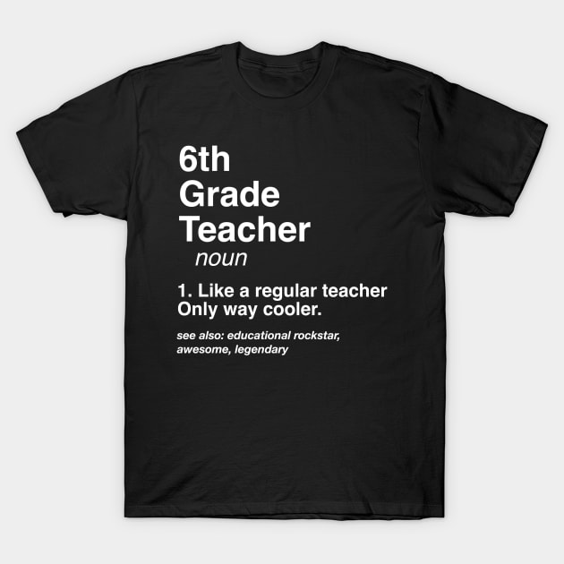 6th Grade Teacher Definition Career Defined Job Gift T-Shirt by Inspire Enclave